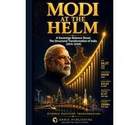 MODI AT THE HELM: A Sovereign Balance Sheet: The Structural Transformation of India (2014-2026)