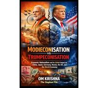 Modieconisation vs Trumpeconisation: Economic Nationalism and Its Global Impact on China, Japan, Germany, Russia, the UK, and the World Economy
