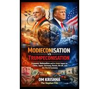 Modieconisation vs Trumpeconisation: Economic Nationalism and Its Global Impact on China, Japan, Germany, Russia, the UK, and the World Economy