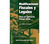 Modificaciones Fiscales y Legales para el Ejercicio Fiscal 2026: Cómo prevenir y realizar sus operaciones y actos jurídicos