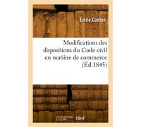 Modifications des dispositions du Code civil en matière de commerce - Émile Cadrès - Hachette Bnf - broché - Livre