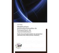 Modifications posttraductionnelles de transporteurs de neuromédiateurs - BEDET-C - P.academiques Francophones - broché - Essai
