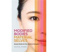 Modified Bodies Material Selves - Julie E. Starr - University of Washington Press - Livre en Anglais - Hardback Julie E. StarrJulie E. Starr (Auteur)