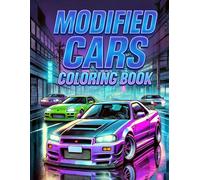 Modified Cars Coloring Book for Adults and Kids - Custom JDM, Muscle, and Supercar Designs.: Epic Collection of Street Cars, Tuned Rides, and Unique Automotive Art to Relax and Have Fun.