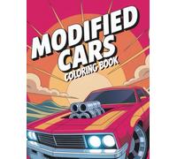 Modified Cars Coloring Book: Over 50 Custom Car Coloring Pages for Modified Car Enthusiasts