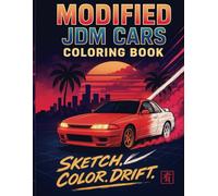 Modified JDM Cars Coloring Book for Boys, Teens, and Adults: Retro,Luxury, Race & Sport Car Illustrations (Car Coloring Books)