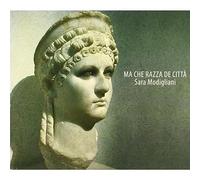 Modigliani Sara - Ma Che Razza De Citta' [Import]