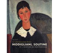 Modigliani, Soutine et l'aventure de Montparnasse: La collection Jonas Netter