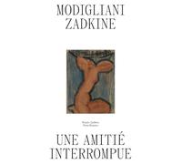 Modigliani/Zadkine. Une amitié interrompue Collectif (Auteur)