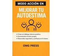 MODO ACCIÓN EN Mejorar tu Autoestima: Cómo dejar de exigirte, cambiar el diálogo interno y construir seguridad real sin fórmulas mágicas