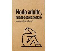 Modo adulto, fallando desde siempre cosas que fingí entender - Libreta: Libreta Sarcástica - Humor Negro para Sobrevivir el Día