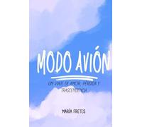 Modo Avión: Un Viaje de Amor, Pérdida y Trascendencia...