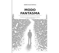 Modo Fantasma: Desapareça do ruído, reconstrua-se em silêncio e volte irreconhecível