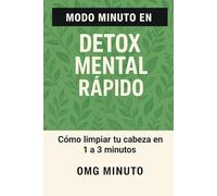 MODO MINUTO EN DETOX MENTAL RÁPIDO: Cómo limpiar tu cabeza en 1 a 3 minutos
