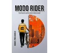 Modo Rider: Novela urbana sobre un repartidor inmigrante en Madrid: una narración mordaz e hilarante de supervivencia, desamor y deliveries en bicicleta.