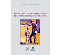 Modos de entender, pensar y sentir el patrimonio histórico educativo