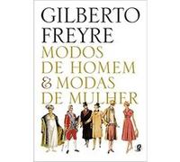Modos De Homem & Modas De Mulher Gilberto Freyre (Auteur)