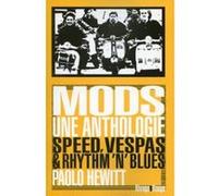 Mods, une anthologie Paolo Hewitt (Auteur), Nicolas Ungemuth (Préface), Nicolas Guichard (Traduction)