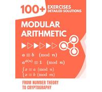 Modular Arithmetic: 100+ Exercises and Detailed Solutions | From Number Theory to Cryptography