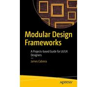 Modular Design Frameworks: A Projects-based Guide for UI/UX Designers