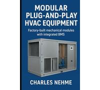 Modular Plug-and-Play HVAC Equipment Factory-built mechanical modules with integrated BMS.