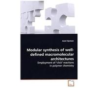 Modular Synthesis Of Well-Defined Macromolecular Architectures: Employment Of "Click" Reactions In Polymer Chemistry