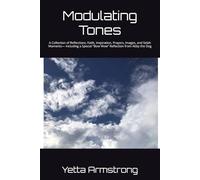Modulating Tones: A Collection of Reflections, Faith, Inspiration, Prayers, Images, and Selah Moments- Including a Special “Bow Wow” Reflection from Abby the Dog