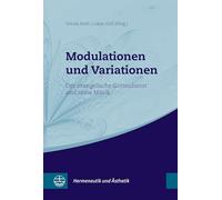 Modulationen und Variationen: Der evangelische Gottesdienst und seine Musik