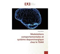 Modulations comportementales et systeme dopaminergique chez le TDAH - Tiffany Bolzan - Universitaires Europeennes - broché - Essai