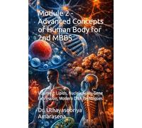 Module 2 - Advanced Concepts of Human Body for 2nd MBBS: Volume 2: Lipids, Nucleic Acids, Gene Expression, Modern DNA Techniques