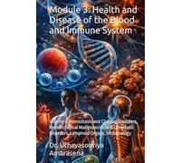 Module 3: Health and Disease of the Blood and Immune System: Volume 2: Hemostasis and Clotting Disorders, Hematological Malignancies and Lymphatic Disorders, Lymphoid Organs, Immunology