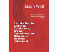 Module 4-Introduction to Electrical Conductors, Wiring Techniques, and Schematic Reading: Navy Electricity and Electronics Training Series