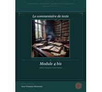 Module 4bis : Le Commentaire de texte: Littérature, Philosophie, Dissertation et Eloquence (pour le bac et au delà)