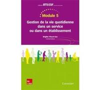 Module 5 - Gestion de la vie quotidienne dans un service ou dans un établissement Corinne Daudier (Auteur), Michel Camus (Auteur), Brigitte Vinçot-Gac (Auteur)