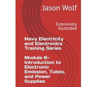 Module 6-Introduction to Electronic Emission, Tubes, and Power Supplies: Navy Electricity and Electronics Training Series