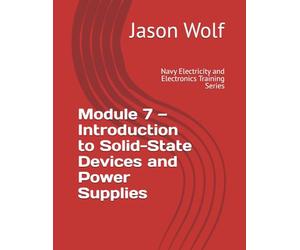 Module 7 - Introduction to Solid-State Devices and Power Supplies: Navy Electricity and Electronics Training Series