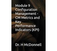 Module 9 Configuration Management - CM Metrics and Key Performance Indicators (KPI)
