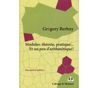 Modules : Théorie, pratique... Et un peu d'arithmétique ! - Grégory Berhuy - Calvage et Mounet - broché - Essai