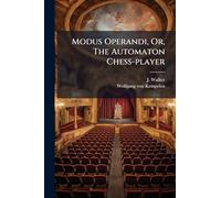 Modus Operandi, Or, The Automaton Chess-player