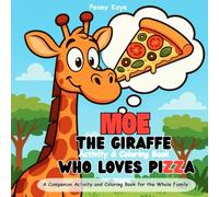 Moe the Giraffe Who Loves Pizza - Activity and Coloring Book: A Companion Activity and Coloring Book for the Whole Family