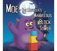 Moe the Monster's Marvelous Block Tower: A Friendly Halloween Story about Teamwork and Big, Soft Monster Hugs (Ages 2-5)