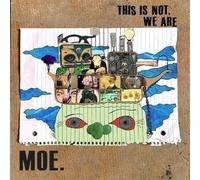 Moe. - This Is Not We Are /..