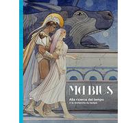 Moebius. Alla ricerca del tempo-À la recherche du temps. Ediz. a colori
