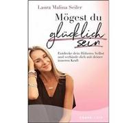 Mögest du glücklich sein | Laura Malina Seiler Laura Malina Seiler (Auteur)