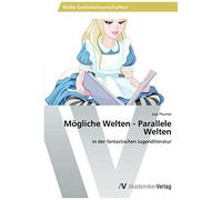 Mögliche Welten - Parallele Welten
