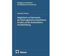 Möglichkeit und Reichweite der Übertragbarkeit zivilrechtlicher Ansätze auf die strafrechtliche Produkthaftung