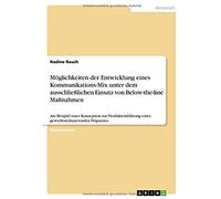 Möglichkeiten Der Entwicklung Eines Kommunikations-Mix Unter Dem Ausschließlichen Einsatz Von Below-The-Line Maßnahmen