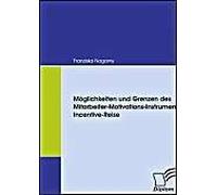 Möglichkeiten Und Grenzen Des Mitarbeiter-Motivations-Instruments Incentive-Reise