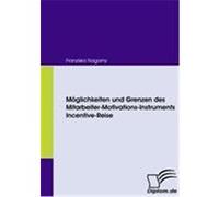 Möglichkeiten und Grenzen des Mitarbeiter-Motivations-Instruments Incentive-Reise Nagorny, Franziska (Auteur)