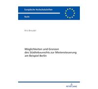 Möglichkeiten und Grenzen des Städtebaurechts zur Mietensteuerung am Beispiel Berlin